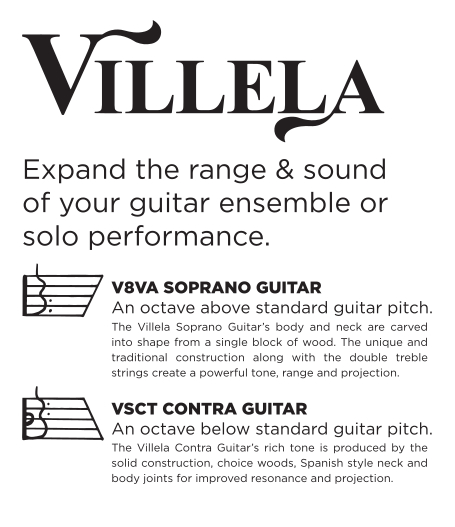 Villela

Expand the range & sound of your guitar ensemble or solo performance.

V8VA Soprano Guitar

VSCT Contra Guitar